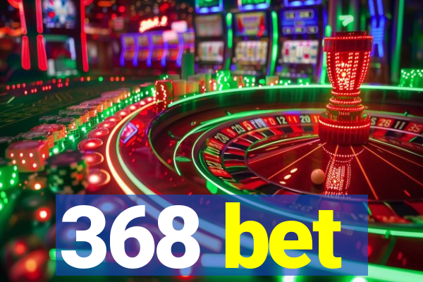 368 bet